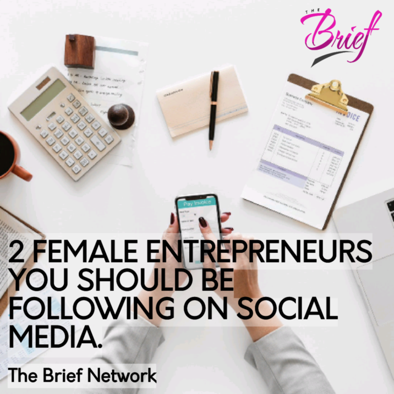 2 FEMALE ENTREPRENEURS  YOU SHOULD BE FOLLOWING ON SOCIAL MEDIA