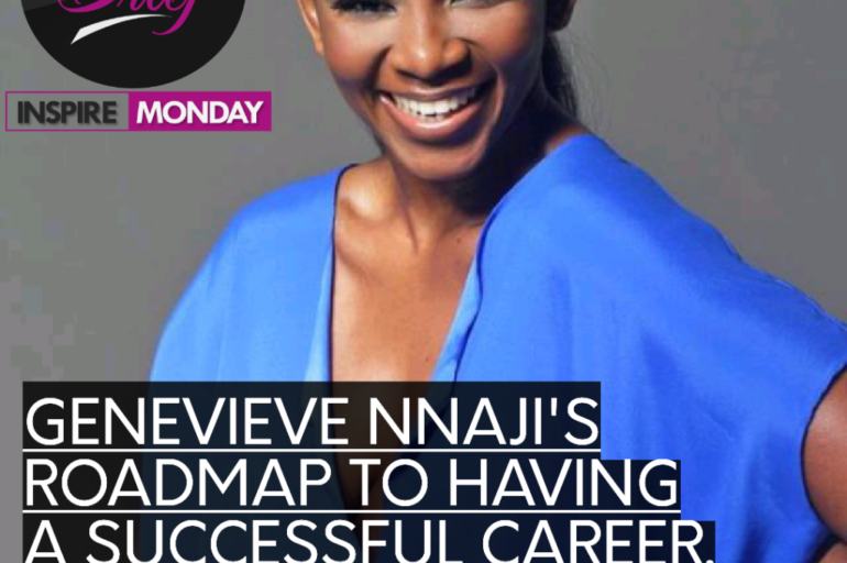 INSPIRE MONDAY: GENEVIEVE NNAJI’S ROADMAP TO HAVING A SUCCESSFUL CAREER.