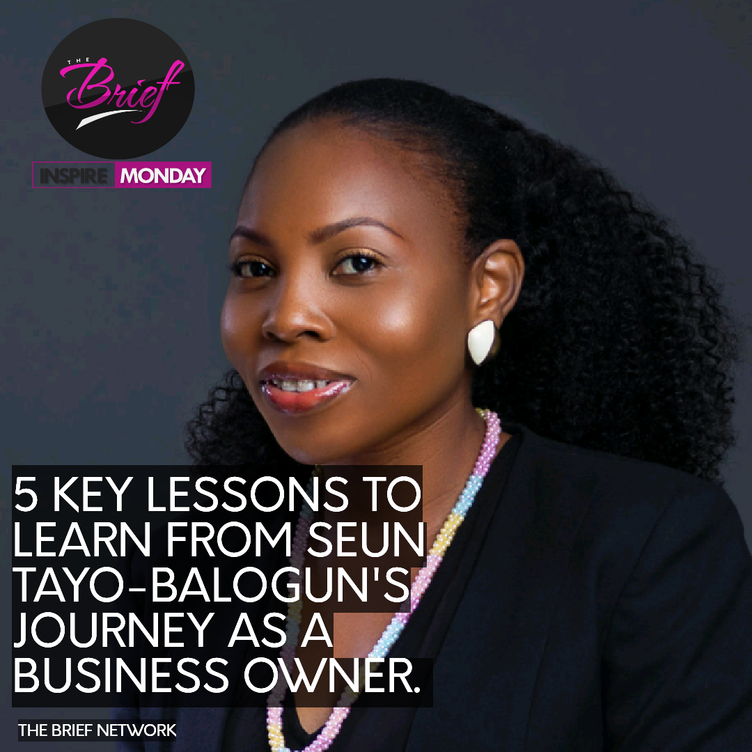 INSPIRE MONDAY: 5 KEY LESSONS TO LEARN FROM SEUN TAYO-BALOGUN’S JOURNEY AS AN ENTREPRENEUR