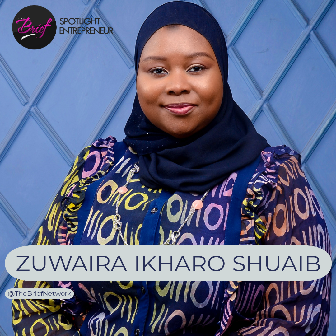 SPOTLIGHT ENTREPRENEUR: Zuwaira Ikharo Shuaib