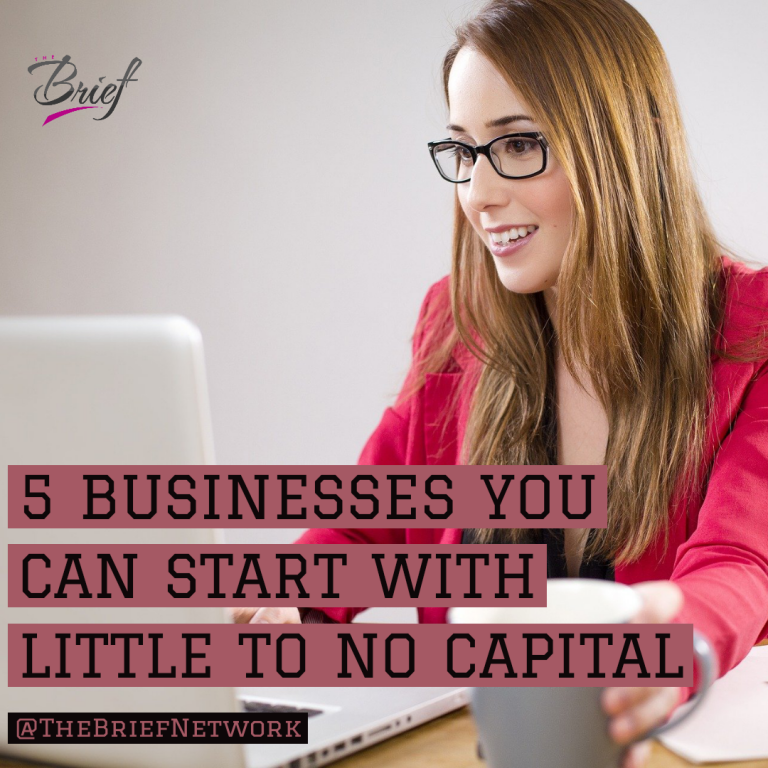 5 Businesses you can start with Little to no Capital