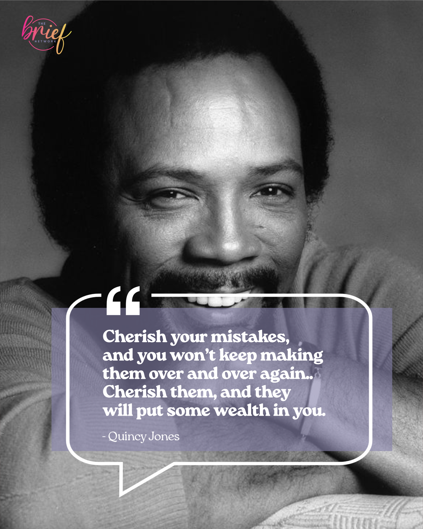 Cherish your mistakes, and you won't keep making them over and over again.. Cherish them, and they will put some wealth in you. - Quincy Jones