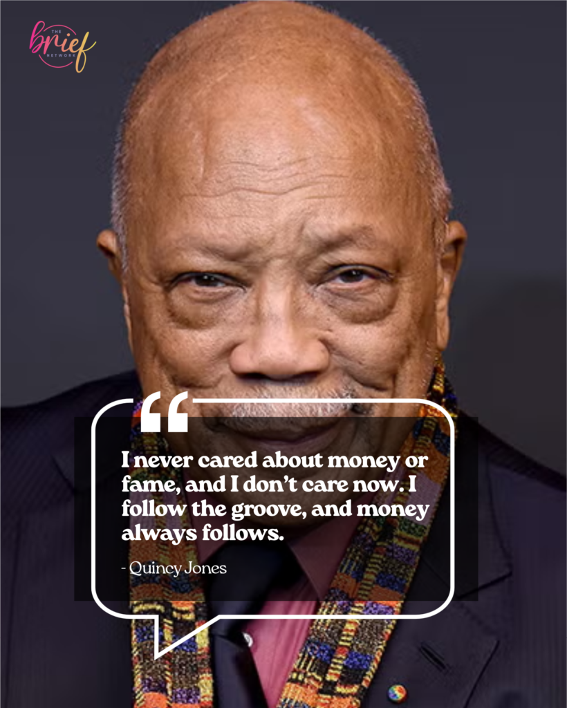 I never cared about money or fame, and I don't care now. I follow the groove, and money always follows. - Quincy Jones