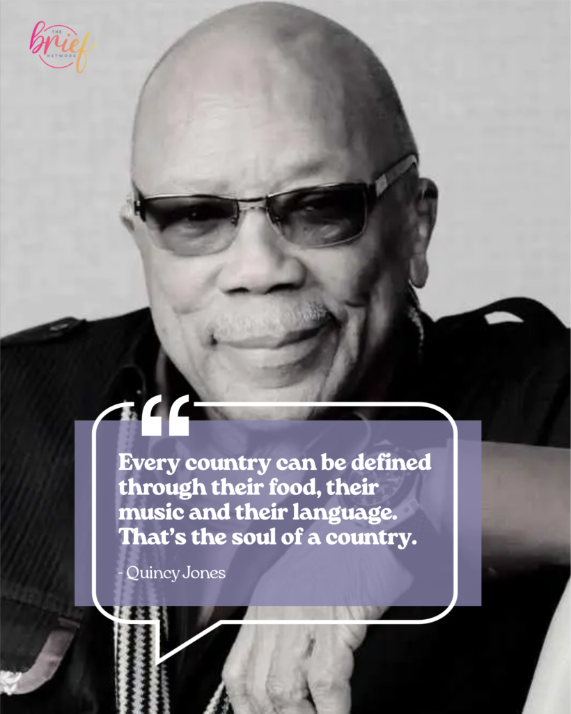 Every country can be defined through their food, their music and their language. That's the soul of the country. - Quincy Jones