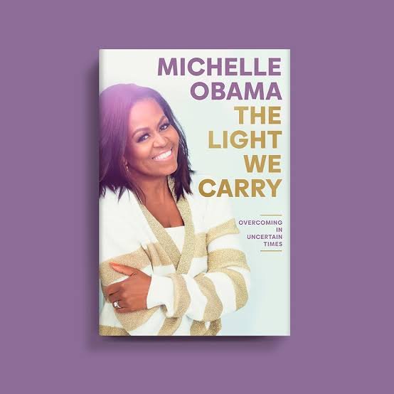 The Light We Carry by Michelle Obama  – Lessons on Courage, Self-Kindness, and Steadiness in Uncertain Times